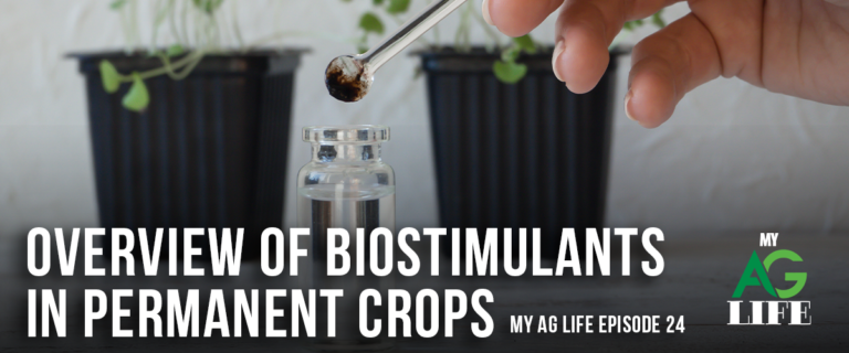 Overview of Biostimulants in Permanent Crops – My Ag Life Episode 24